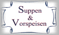 Suppen und Vorspeisen